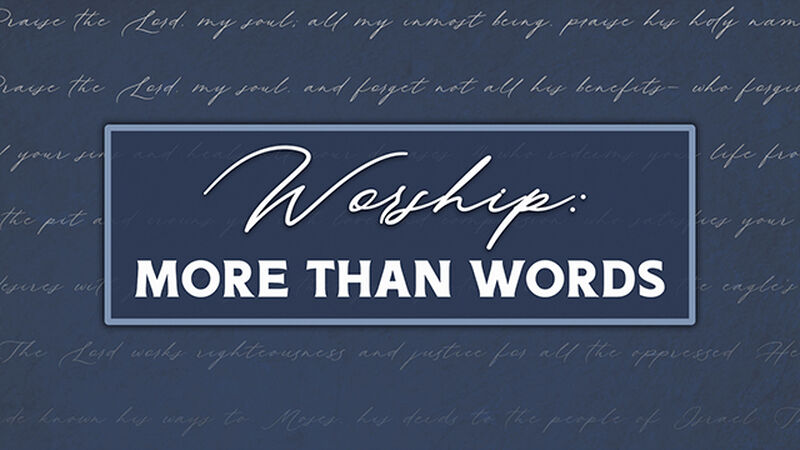 Worship More Than Words